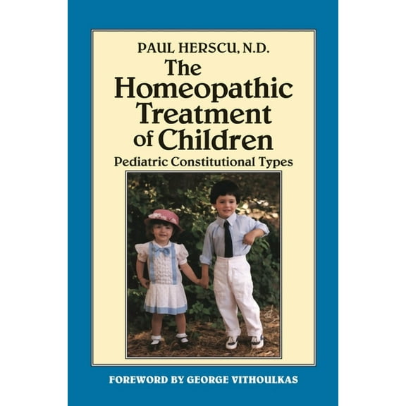 The Homeopathic Treatment of Children : Pediatric Constitutional Types (Paperback)