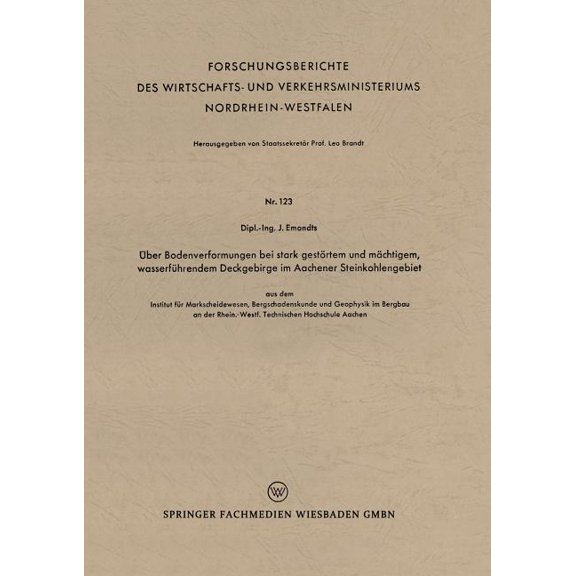 Forschungsberichte Des Wirtschafts- Und Ãber Bodenverformungen Bei Stark GestÃ¶rtem Und MÃ¤chtigem, WasserfÃ¼hrendem Deckgebirge Im Aachener Steinkohlengebiet: Aus, Book 123, (Paperback)