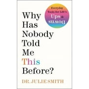 Why Has Nobody Told Me This Before? (Hardcover 9780063227934) by Dr. Julie Smith