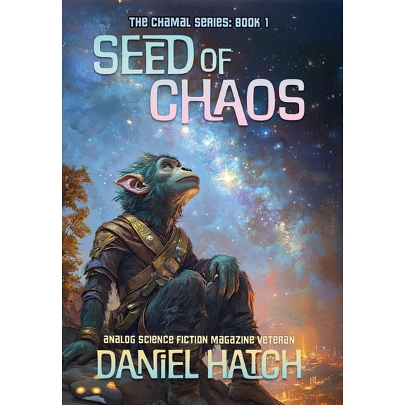 Seed of Chaos: The Chamal Series Book 1, (Hardcover)
