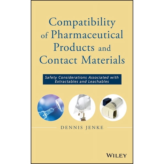 Compatibility of Pharmaceutical Solutions and Contact Materials: Safety Assessments of Extractables and Leachables for P, (Hardcover)