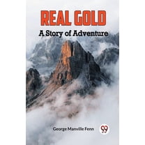 Real Gold A Story of Adventure (Paperback)