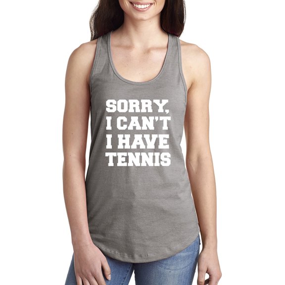 Sorry, I Can't I Have Tennis Racerback Tank