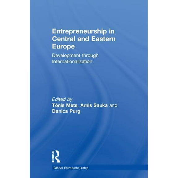 Global Entrepreneurship Entrepreneurship in Central and Eastern Europe: Development through Internationalization, (Hardcover)