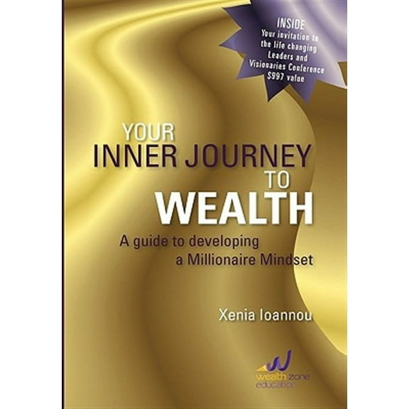 Your Inner Journey to Wealth : A Guide to Developing a Millionaire Mindset