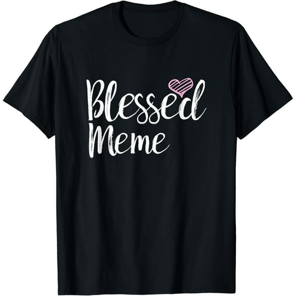 Blessed Meme Funny Creative Graphic T-Shirt - grandma gifts