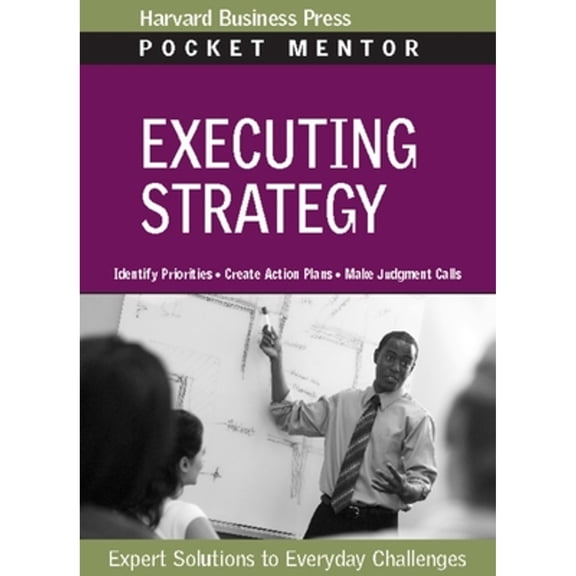 Pocket Mentor: Executing Strategy: Expert Solutions to Everyday Challenges (Paperback)