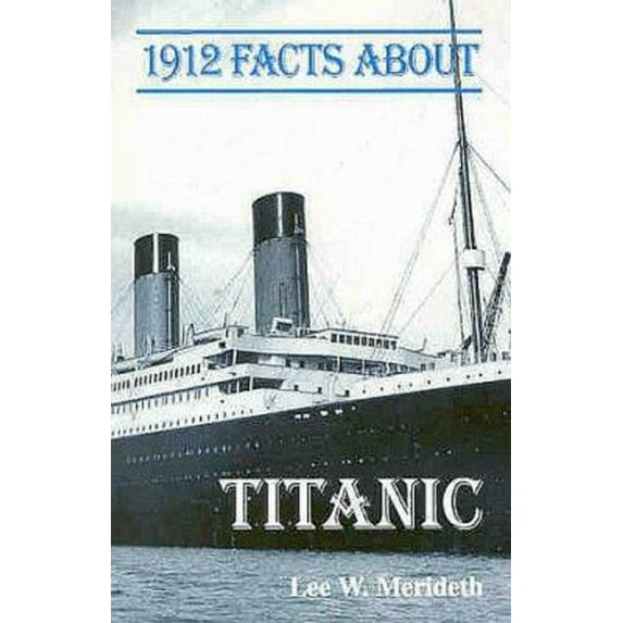 Pre-Owned 1912 Facts About the Titanic (Facts About Series) (Paperback) 1882810333 9781882810338