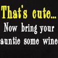 thumbnail image 3 of CafePress - That's Cute Now Bring Auntie Wine Women's Dark T S - Women's Traditional Fit Dark T-Shirt, 3 of 4