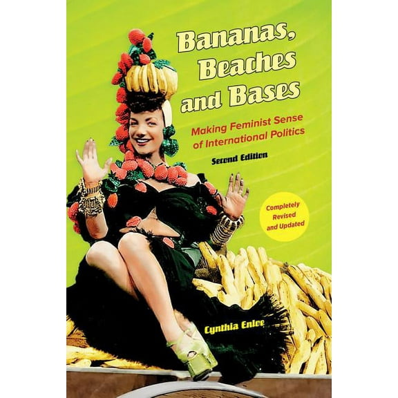 Bananas, Beaches and Bases : Making Feminist Sense of International Politics (Edition 2) (Paperback)