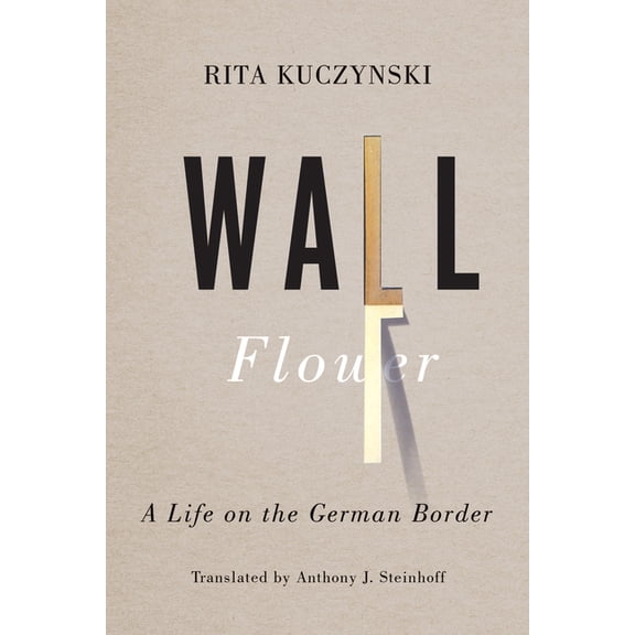 Wall Flower: A Life on the German Border, (Paperback)