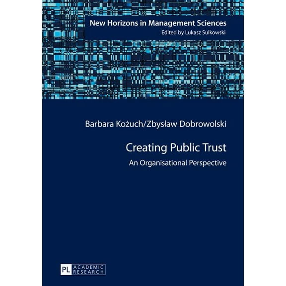 New Horizons in Management Sciences: Creating Public Trust: An Organisational Perspective (Paperback)