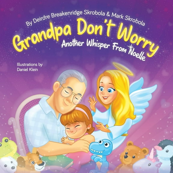 Grandpa Don't Worry: Another Whisper From Noelle, (Paperback)