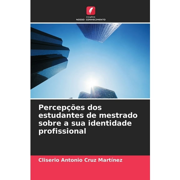 PercepÃ§Ãµes dos estudantes de mestrado sobre a sua identidade profissional, (Paperback)