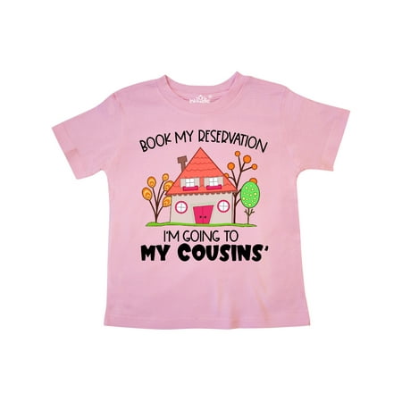 

Inktastic Book my Reservation! I m Going To My Cousins House Gift Toddler Boy or Toddler Girl T-Shirt
