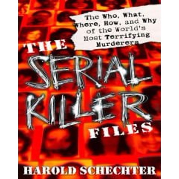 Pre-Owned The Serial Killer Files: The Who, What, Where, How, and Why of the World's Most Terrifying Murderers (Paperback) 0385364903 9780385364904