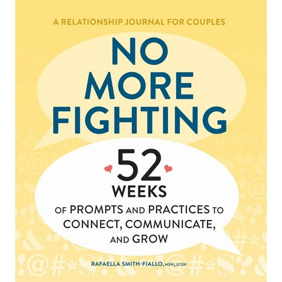 No More Fighting No More Fighting: A Relationship Journal for Couples: 52 Weeks of Prompts and Practices to Connect, Communicate, and Gro, (Paperback)