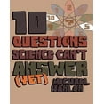 thumbnail image 1 of Ten Questions Science Can't Answer (Yet!): A Guide to the Scientific Wilderness, 1 of 2