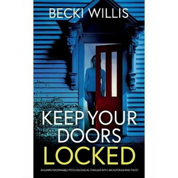 Keep Your Doors Locked: An unputdownable psychological thriller with an astonishing twist (Paperback)