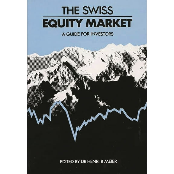 The Swiss Equity Market: A Guide for Investors, (Hardcover)