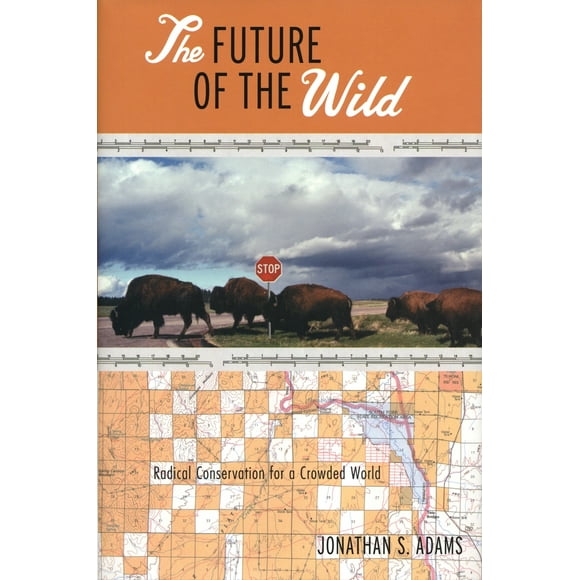 Pre-Owned The Future of the Wild: Radical Conservation for a Crowded World (Paperback) 0807085375 9780807085370