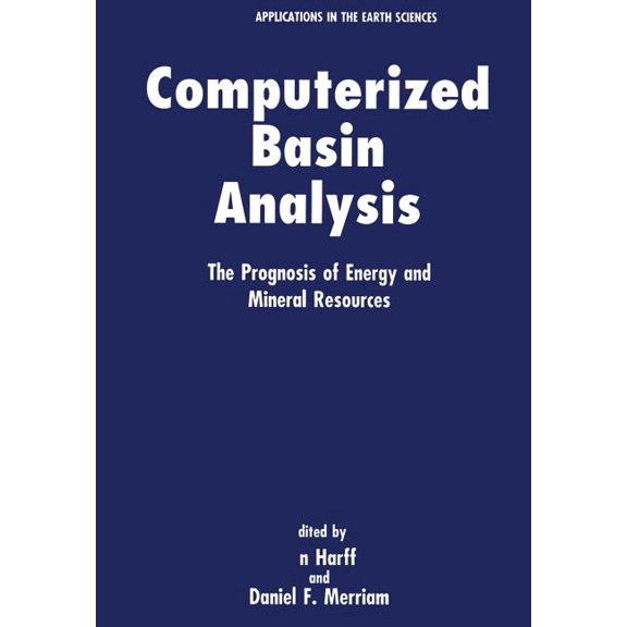 Computer Applications in the Earth Scien Computerized Basin Analysis: The Prognosis of Energy and Mineral Resources, (Paperback)
