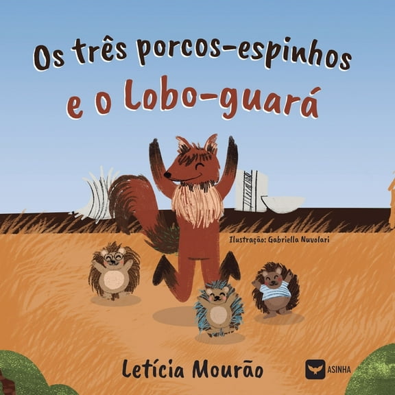 Os três-porcos espinhos e o Lobo-Guará, (Paperback)