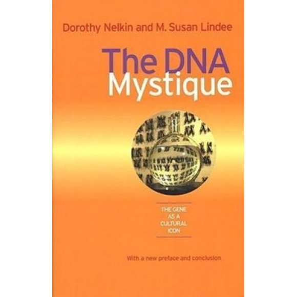 The DNA Mystique: The Gene as a Cultural Icon (Conversations in Medicine and Society)