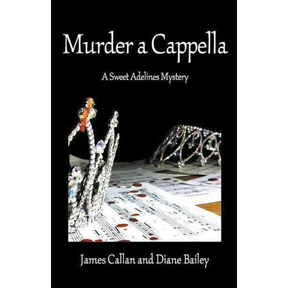 A Sweet Adelines Mystery Murder a Cappella,, Book 1, (Paperback)