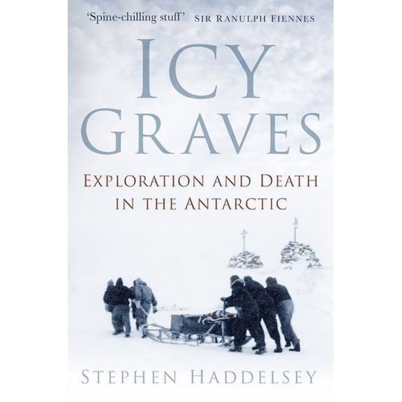 Icy Graves : Exploration and Death in the Antarctic (Edition 2) (Paperback)