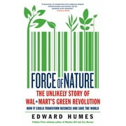 Force of Nature: The Unlikely Story of Wal-Mart's Green Revolution [Hardcover - Used]