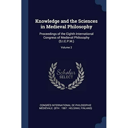 Knowledge and the Sciences in Medieval Philosophy : Proceedings of the Eighth International Congress of Medieval Philosophy (S.I.E.P.M.); Volume 2 (Paperback)