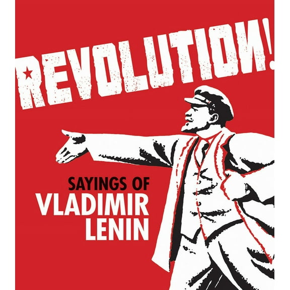 Revolution! : Sayings of Vladimir Lenin (Paperback)