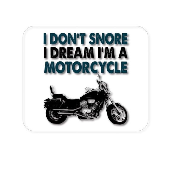 DistinctInk Mouse Pad - 1/4" Foam Rubber - I Don't Snore, I Dream I'm a Motorcycle