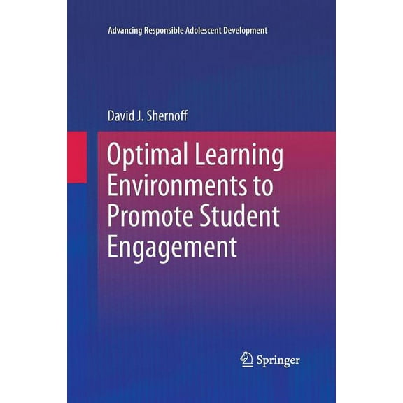 Advancing Responsible Adolescent Development: Optimal Learning Environments to Promote Student Engagement (Paperback)