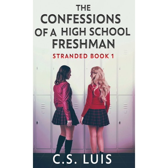 Stranded The Confessions Of A High School Freshman, Book 1, (Hardcover)
