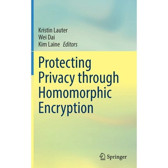 Protecting Privacy Through Homomorphic Encryption, (Hardcover)