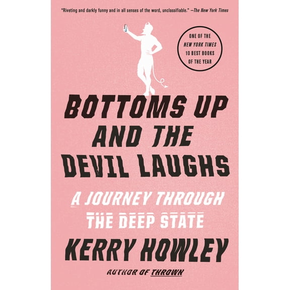 Pre-Owned Bottoms Up and the Devil Laughs: A Journey Through the Deep State (Paperback) 0525565043 9780525565048