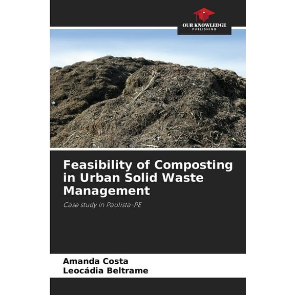 Feasibility of Composting in Urban Solid Waste Management, (Paperback)