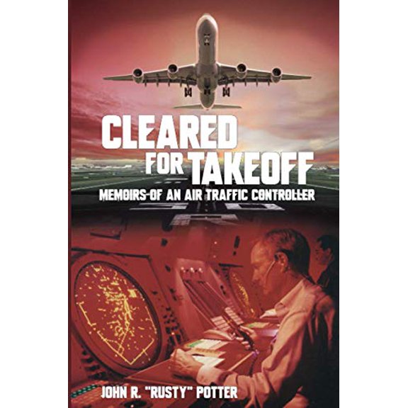 Pre-Owned Cleared for Takeoff: Memoirs of an Air Traffic Controller (Paperback) 1735694207 9781735694207