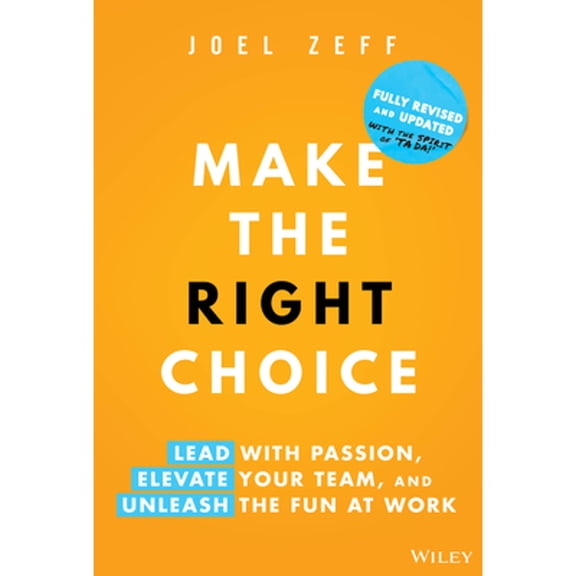 Pre-Owned Make the Right Choice: Lead with Passion, Elevate Your Team, and Unleash the Fun at Work (Hardcover) 1394278950 9781394278954