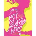 thumbnail image 1 of Pre-Owned Hot (Sweaty) Mamas: Five Secrets to Life as a Fit Mom (Paperback) 1449402453, 1 of 1