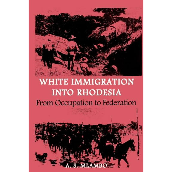 White Immigration Into Rhodesia, (Paperback)