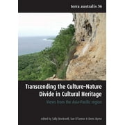 Transcending the Culture-Nature Divide in Cultural Heritage (Terra Australis 36): Views from the (Paperback) by Sally Brockwell, Sue O'Connor, Denis Byrne