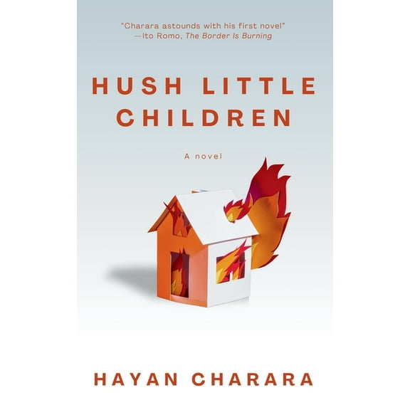 Hush Little Children: The debut novel by poet Hayan Charara, (Paperback)