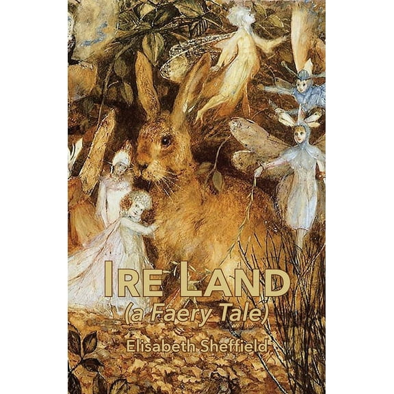 Ire Land: (a Faery Tale), (Paperback)