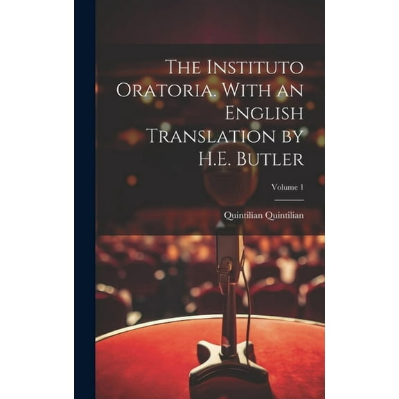 The Instituto Oratoria. With an English Translation by H.E. Butler; Volume 1 (Hardcover)
