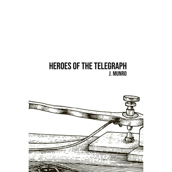 Heroes of the Telegraph, (Paperback)