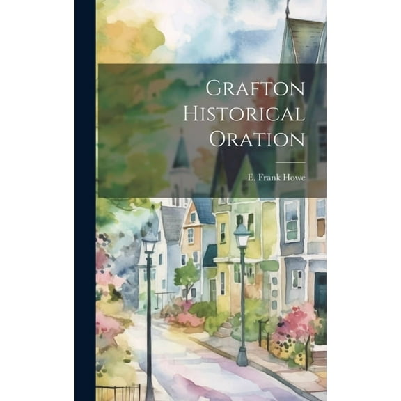 Grafton Historical Oration (Hardcover)