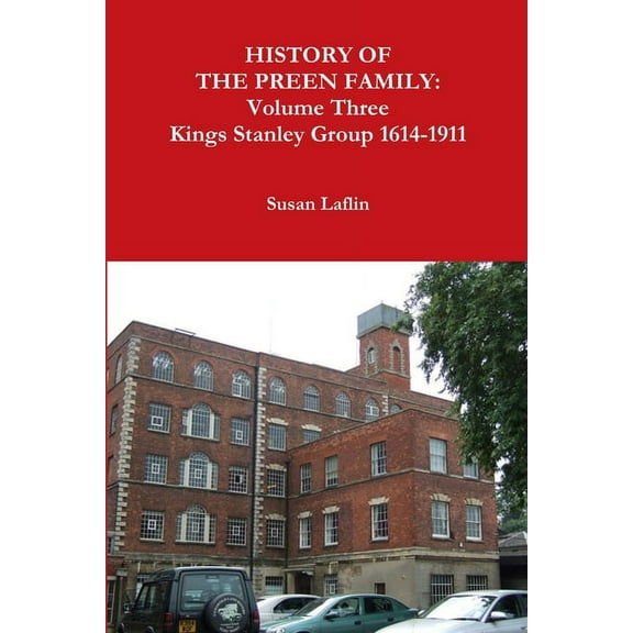 History of the Preen Family: Volume Three Kings Stanley Group 1614-1911 (Paperback)
